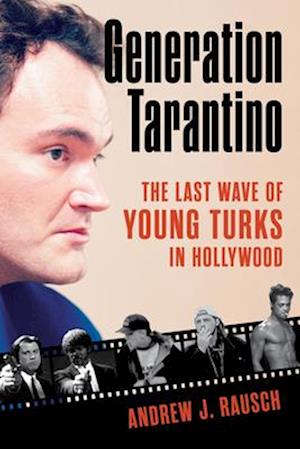 Cover for Andrew J. Rausch · Generation Tarantino: The Last Wave of Young Turks in Hollywood (Hardcover Book) (2025)