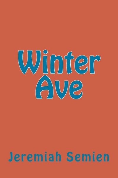 Winter Ave - Jeremiah Semien - Books - Createspace - 9781495286803 - February 13, 2014