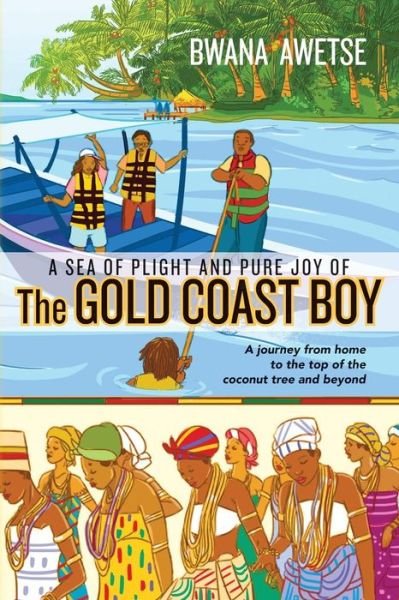Cover for Bwana Awetse · A Sea of Plight and Pure Joy of the Gold Coast Boy: a Journey from Home to the Top of the Coconut Tree and Beyond (Paperback Book) (2014)