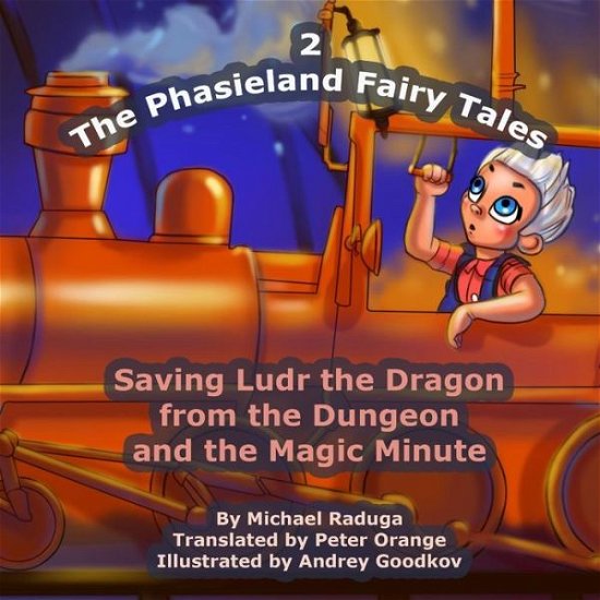 Cover for Michael Raduga · The Phasieland Fairy Tales - 2: Saving Ludr the Dragon from the Dungeon and the Magic Minute (Paperback Bog) (2014)
