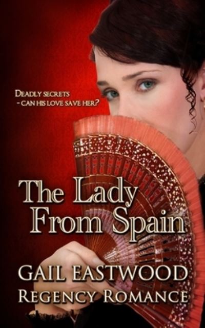 The Lady From Spain - Gail Eastwood - Książki - Createspace Independent Publishing Platf - 9781501033803 - 1 września 2014