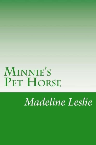 Cover for Madeline Leslie · Minnie's Pet Horse (Paperback Bog) (2014)