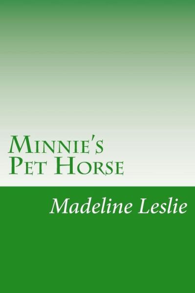 Cover for Madeline Leslie · Minnie's Pet Horse (Paperback Book) (2014)