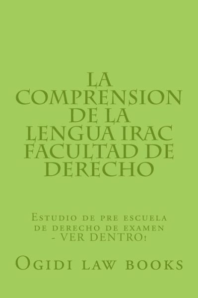 Cover for Ogidi Law Books · La Comprension De La Lengua Irac Facultad De Derecho: Estudio De Pre Escuela De Derecho De Examen - Ver Dentro! (Paperback Book) (2014)