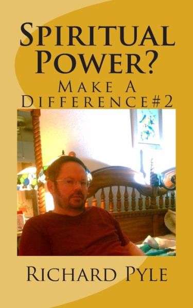 Cover for Richard Dean Pyle · Spiritual Power?: Make a Difference #2 (Paperback Book) (2014)