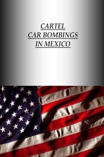 Cover for Strategic Studies Institute · Cartel Car Bombings in Mexico (Pocketbok) (2014)