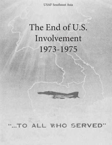 The End of U.s. Involvement 1973-1975 - Office of Air Force History and U S Air - Livros - Createspace - 9781508993803 - 24 de março de 2015