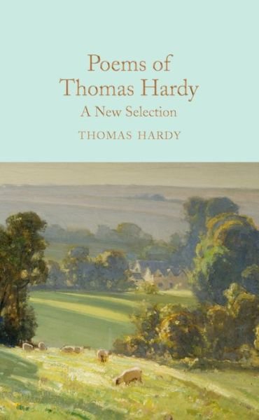 Cover for Thomas Hardy · Poems of Thomas Hardy: A New Selection - Macmillan Collector's Library (Hardcover Book) [Main Market Ed. edition] (2017)