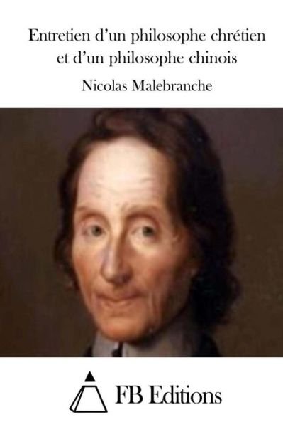 Cover for Nicolas Malebranche · Entretien D'un Philosophe Chretien et D'un Philosophe Chinois (Paperback Book) (2015)