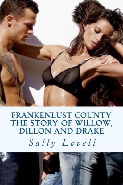 Cover for Sally Lovell · Frankenlust County the Story of Willow, Dillon and Drake (Paperback Book) (2015)