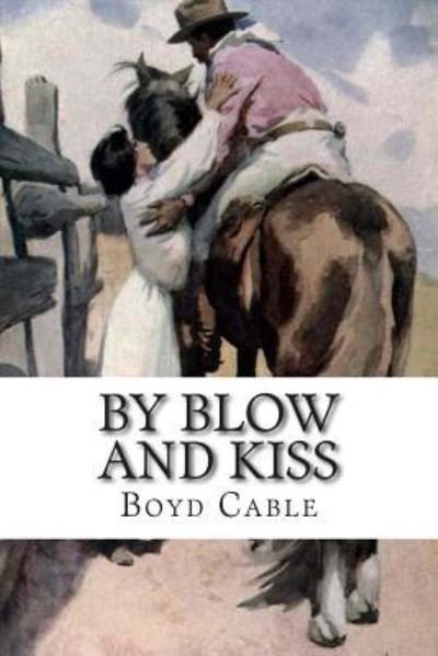 By Blow And Kiss - Boyd Cable - Books - Createspace Independent Publishing Platf - 9781511863803 - April 24, 2015