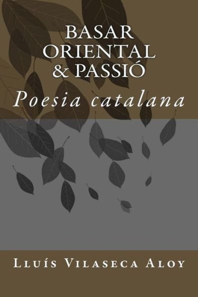 Cover for Lluis Vilaseca Aloy · Basar Oriental &amp; Passio: Poesia Catalana (Paperback Bog) (2015)