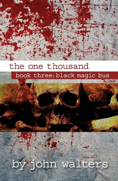 Cover for John Walters · The One Thousand: Book Three: Black Magic Bus (Taschenbuch) (2015)