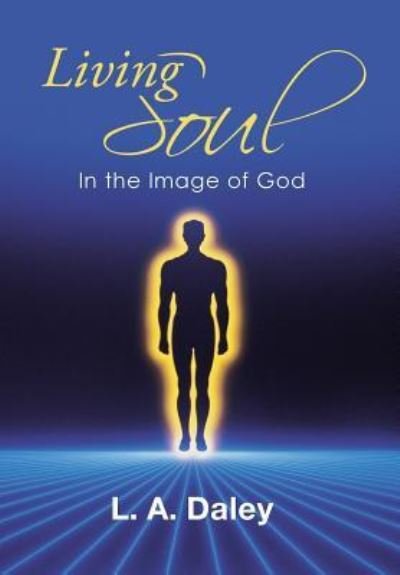 Cover for L a Daley · Living Soul (Hardcover Book) (2016)