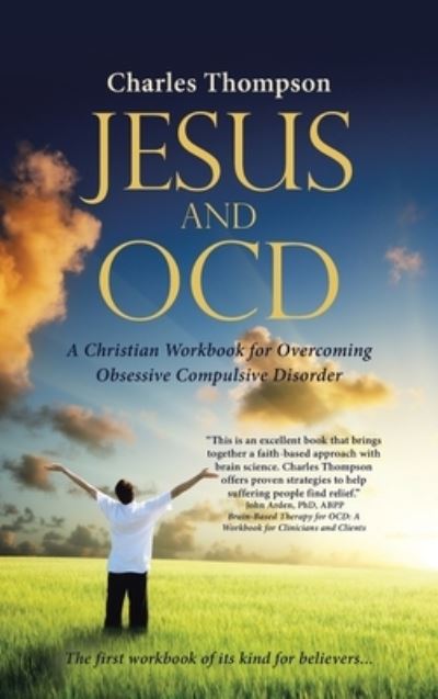 Cover for Charles Thompson · Jesus and Ocd: A Christian Workbook for Overcoming Obsessive Compulsive Disorder (Hardcover Book) (2017)