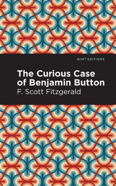 The Curious Case of Benjamin Button - Mint Editions - F. Scott Fitzgerald - Livros - Graphic Arts Books - 9781513281803 - 12 de agosto de 2021