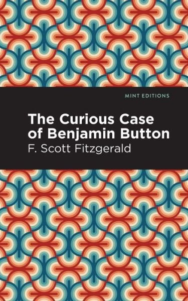 Cover for F. Scott Fitzgerald · The Curious Case of Benjamin Button - Mint Editions (Paperback Bog) (2021)