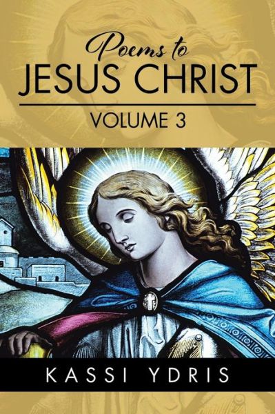 Cover for Kassi Ydris · Poems to Jesus Christ Volume 3 (Taschenbuch) (2015)