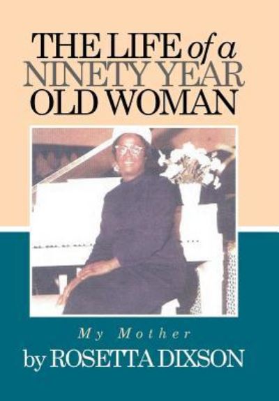 Cover for Rosetta Dixson · The Life of a Ninety Year Old Woman (Hardcover bog) (2016)