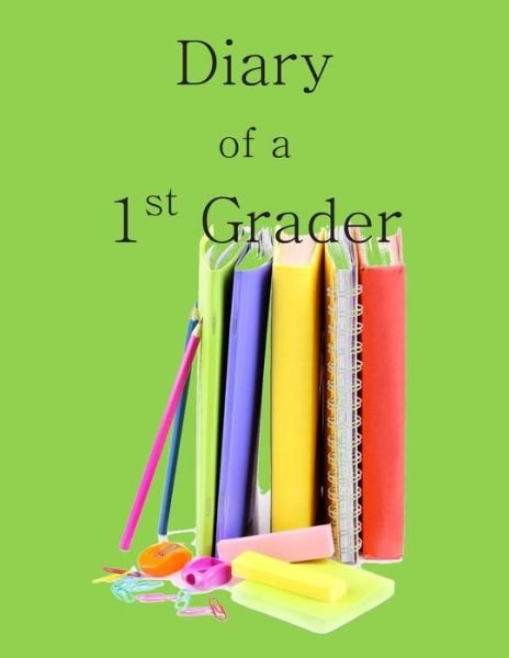 Cover for Activ Books for Kids in All Departments · Diary of a 1st Grader: a Write and Draw Diary of Your 1st Grader (Paperback Bog) (2015)