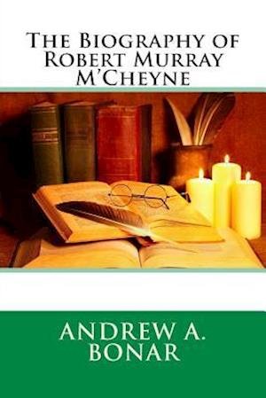 Cover for Andrew a Bonar · The Biography of Robert Murray M'cheyne (Paperback Book) (2015)