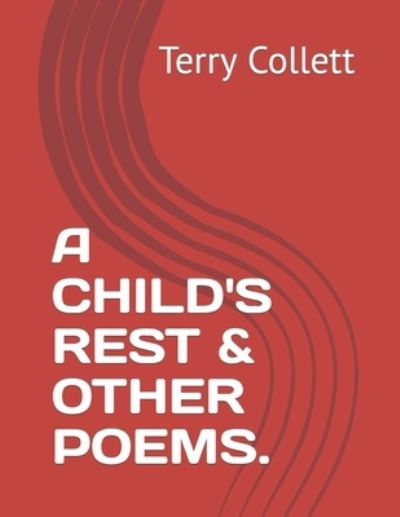 Cover for Terry Collett · A Child's Rest &amp; Other Poems. (Paperback Book) (2017)