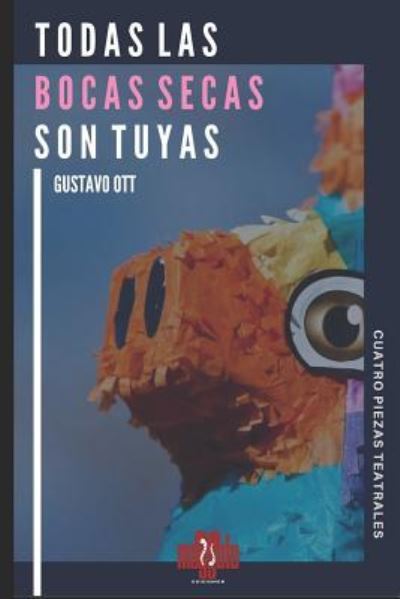 Cover for Gustavo Ott · Todas Las Bocas Secas Son Tuyas (Paperback Book) (2017)