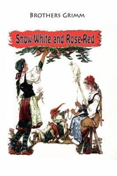 Snow-White and Rose-Red - Brothers Grimm - Bøger - Createspace Independent Publishing Platf - 9781523730803 - 28. januar 2016