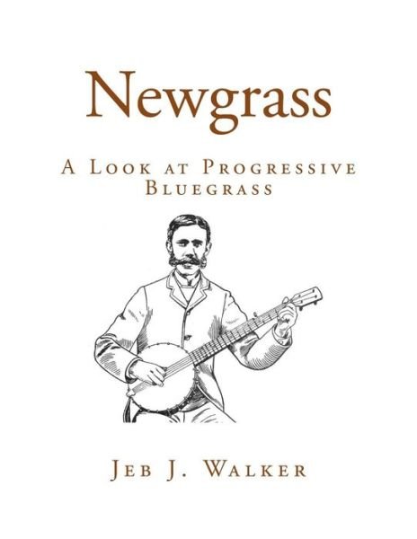 Cover for Jeb J Walker · Newgrass (Pocketbok) (2016)
