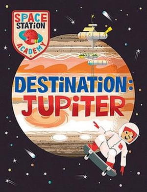 Cover for Sally Spray · Space Station Academy: Destination Jupiter - Space Station Academy (Taschenbuch) (2023)