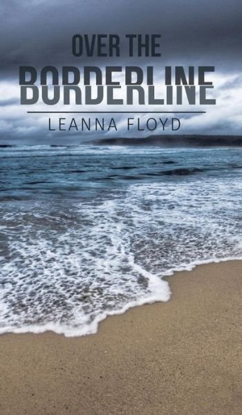 Cover for Leanna Floyd · Over the Borderline (Hardcover bog) (2019)