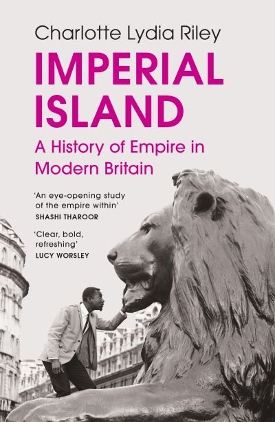 Cover for Charlotte Lydia Riley · Imperial Island: A History of Empire in Modern Britain (Paperback Book) (2024)