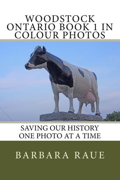 Cover for Barbara Raue · Woodstock Ontario Book 1 in Colour Photos (Pocketbok) (2016)