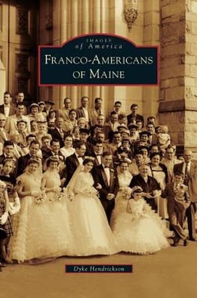 Cover for Dyke Hendrickson · Franco-Americans of Maine (Innbunden bok) (2010)