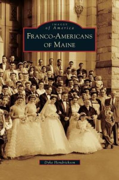 Cover for Dyke Hendrickson · Franco-Americans of Maine (Hardcover Book) (2010)