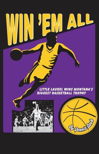 Win 'Em All - Dennis Gaub - Books - Createspace Independent Publishing Platf - 9781532819803 - September 9, 2016