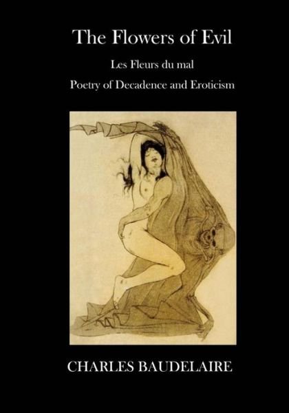 Cover for Charles Baudelaire · The Flowers of Evil Poetry - Decadence and Eroticism (Paperback Book) (2016)