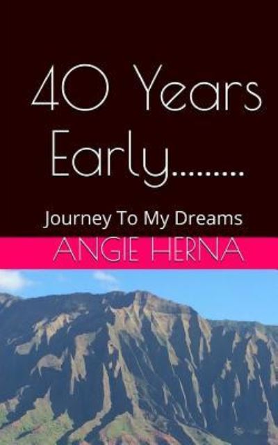 Cover for Angie Herna · 40 Years Early.... (Paperback Book) (2016)