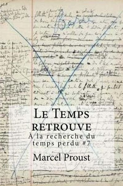 Le Temps retrouve la recherche du temps perdu #7 - Marcel Proust - Books - CreateSpace Independent Publishing Platf - 9781533573803 - June 2, 2016