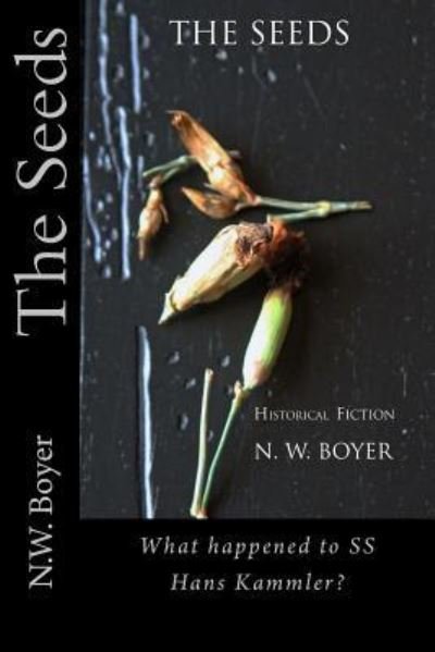 The Seeds - N W Boyer - Bøger - Createspace Independent Publishing Platf - 9781535214803 - 20. august 2016