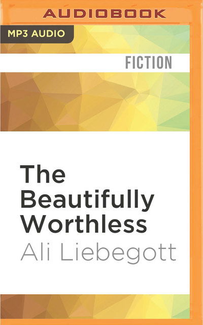 Cover for Ali Liebegott · The Beautifully Worthless (CD) (2017)