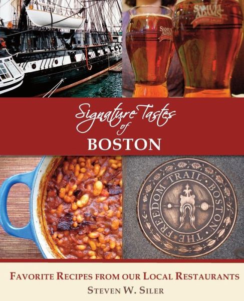 Cover for Steven W Siler · Signature Tastes of Boston : Favorite Recipes of our Local Restaurants (Paperback Book) (2016)