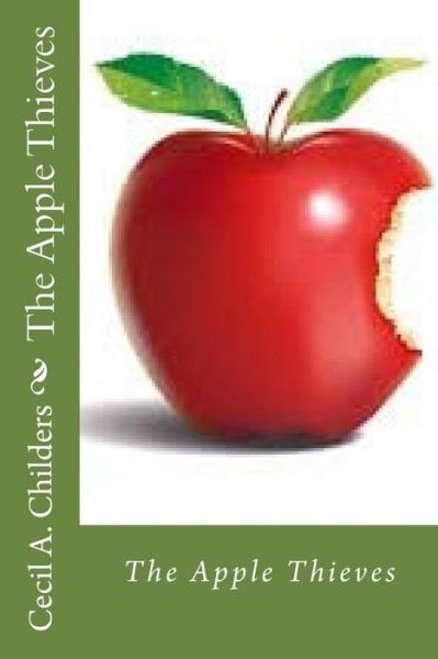 Cover for Cecil Allen Childers · The Apple Thieves (Pocketbok) (2016)