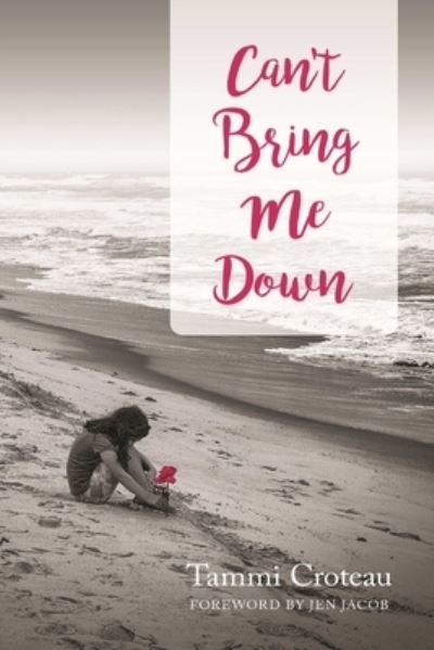 Cover for Tammi Croteau · Can't Bring Me Down (Paperback Book) (2016)