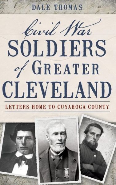 Cover for Dale Thomas · Civil War Soldiers of Greater Cleveland (Hardcover Book) (2013)