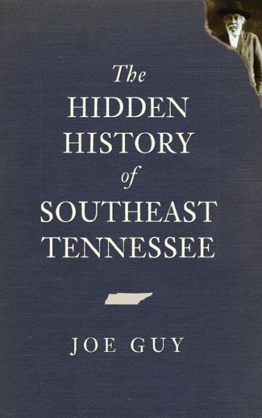 Cover for Joe Guy · The Hidden History of Southeast Tennessee (Hardcover Book) (2011)