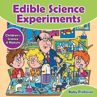 Cover for Baby Professor · Edible Science Experiments - Children's Science &amp; Nature (Paperback Book) (2017)