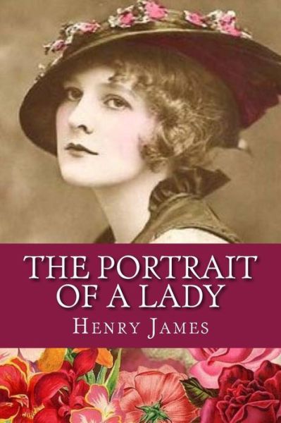 The Portrait of a Lady - Henry James - Livros - Createspace Independent Publishing Platf - 9781542818803 - 29 de janeiro de 2017