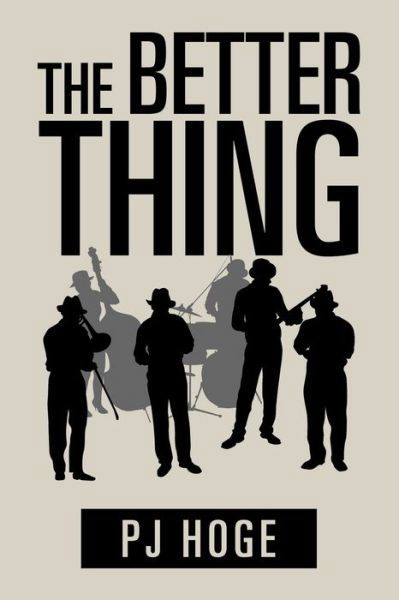 The Better Thing - Pj Hoge - Boeken - Xlibris - 9781543415803 - 18 april 2017