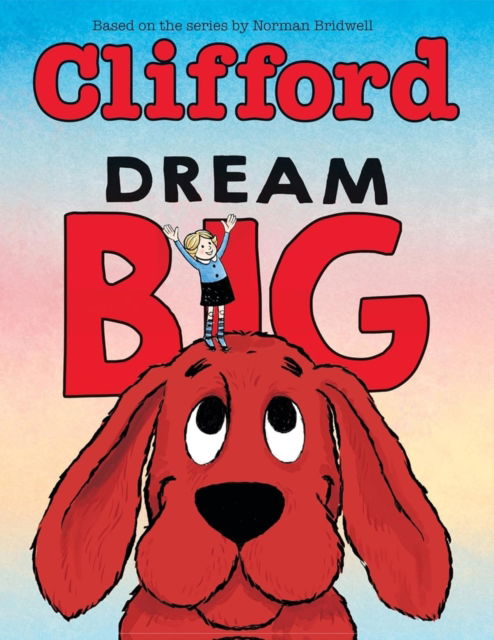 Cover for Meredith Rusu · Dream Big - Clifford the Big Red Dog (Hardcover Book) (2026)